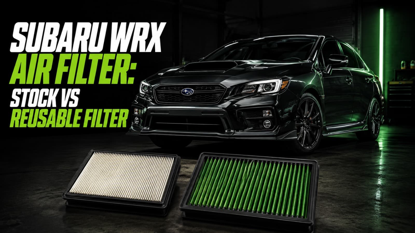 Subaru WRX Air Filter: Stock vs Reusable Performance Filter