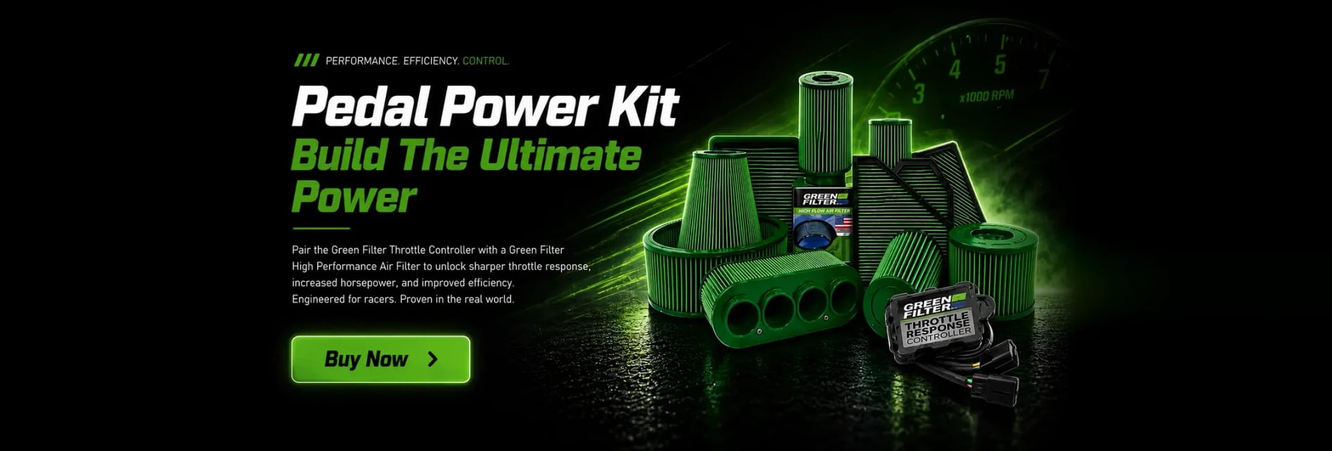 Pedal Power Kit. Build the ultimate power. Pair the Green Filter Throttle Controller with a Green Filter high performance air filter. Buy now.
