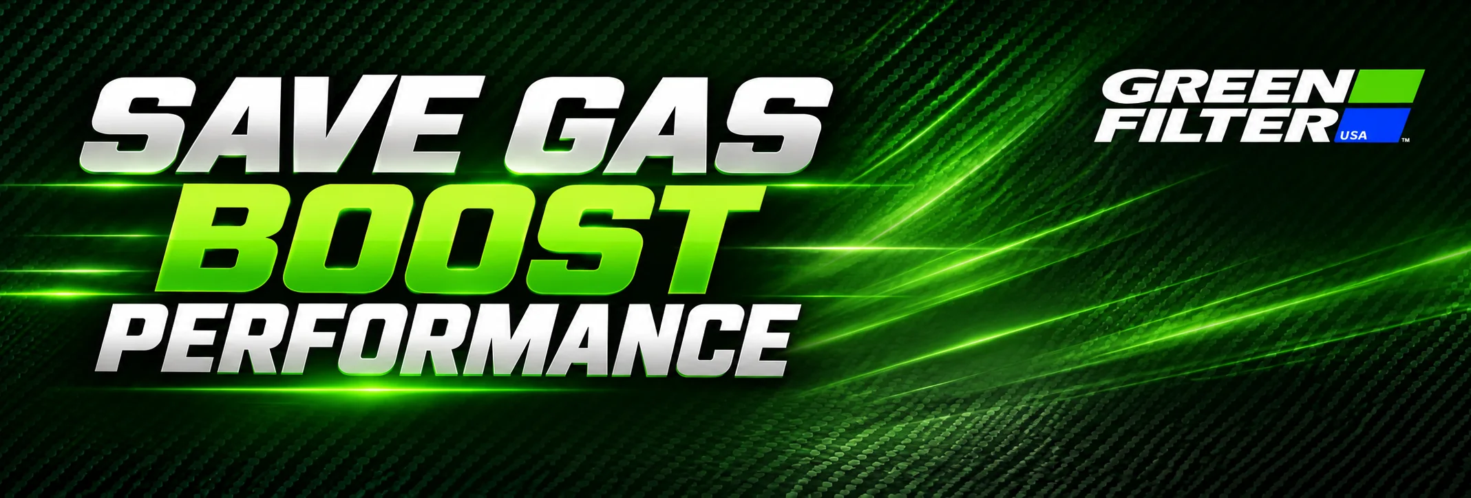 Save gas. Boost performance. Green Filter USA.